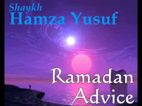 Hamza Yusuf – Ramadan Advice