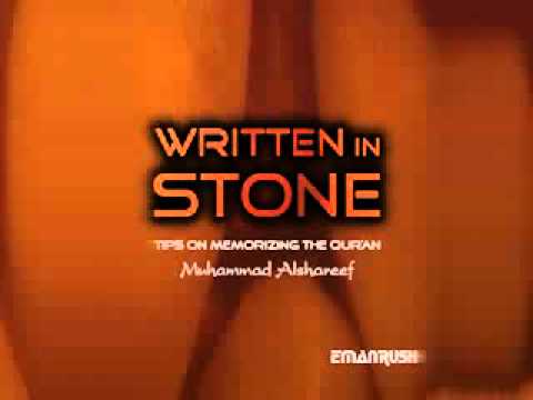 Muhammad Alshareef – Written in Stone: Tips on memorizing the Quran