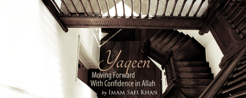 Safi Khan – Yaqeen: Moving Forward With Confidence in Allah