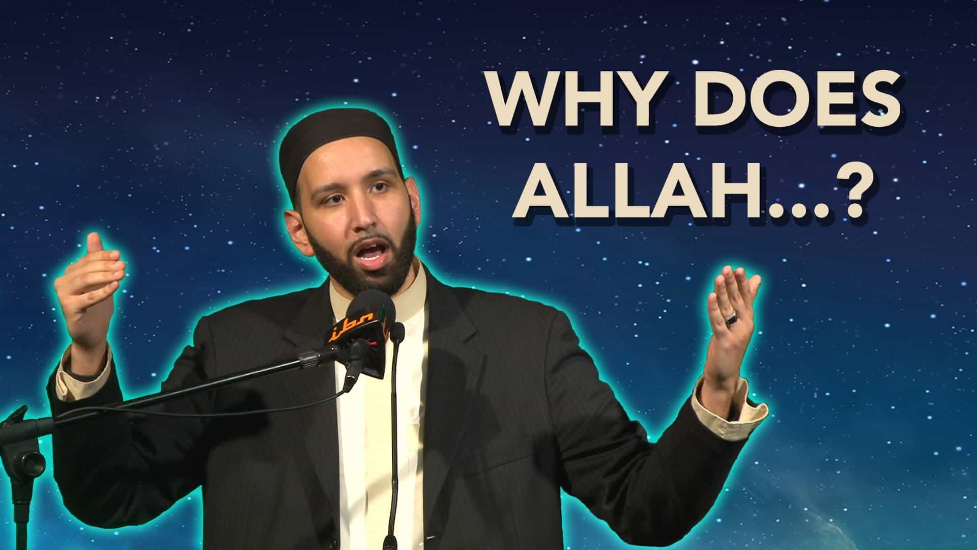 Omar Suleiman – Why does Allah…?