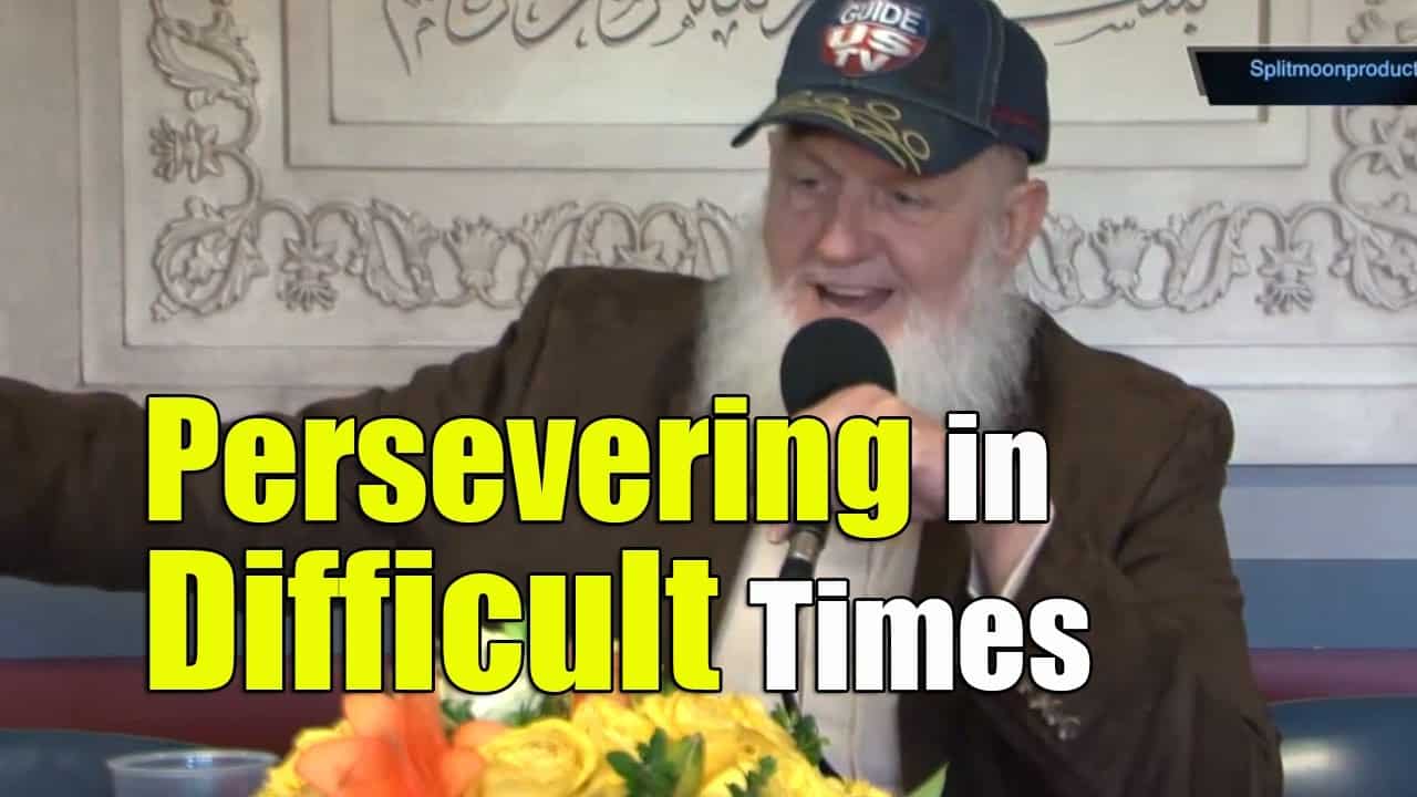 Yusuf Estes – Persevering in Difficult Times