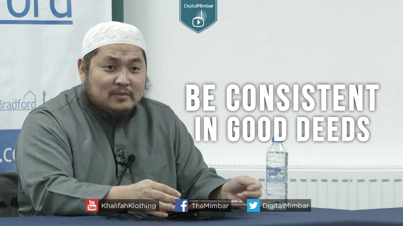 AbdulBary Yahya – Be Consistent in Good Deeds