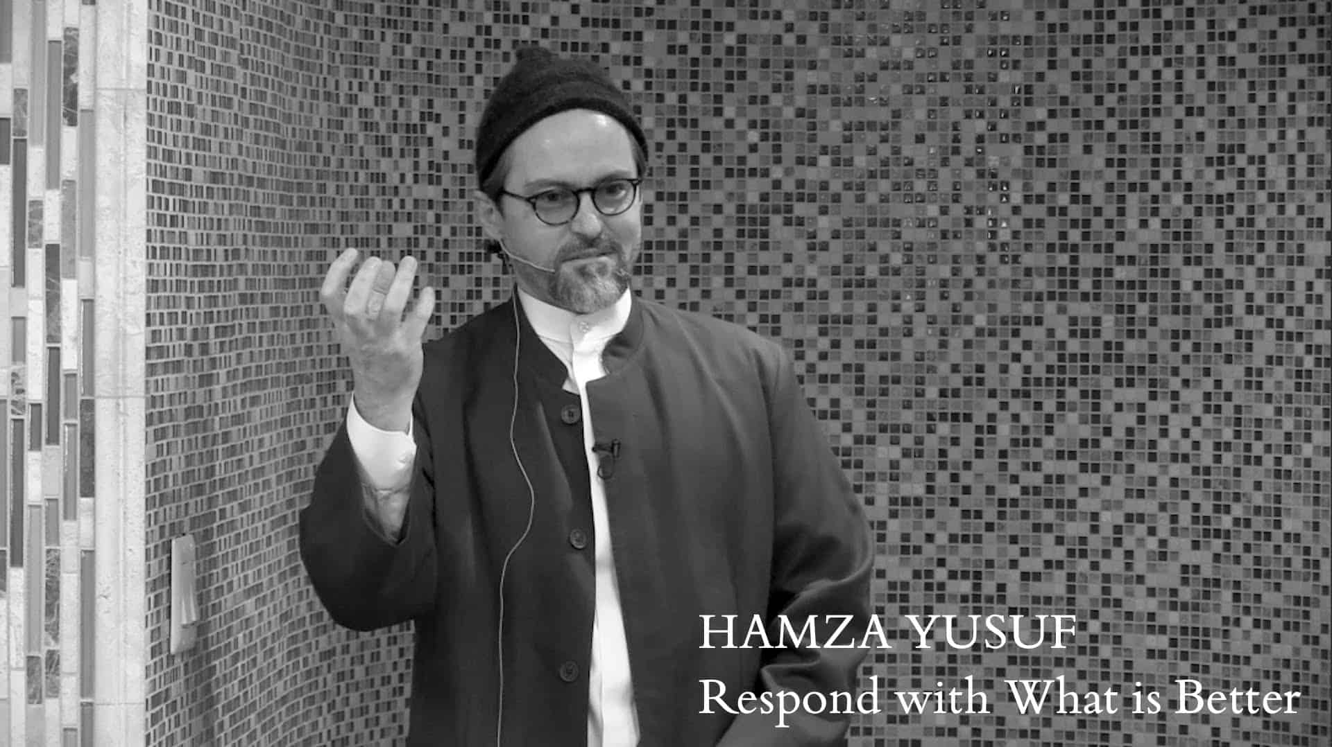 Hamza Yusuf – Respond with What is Better