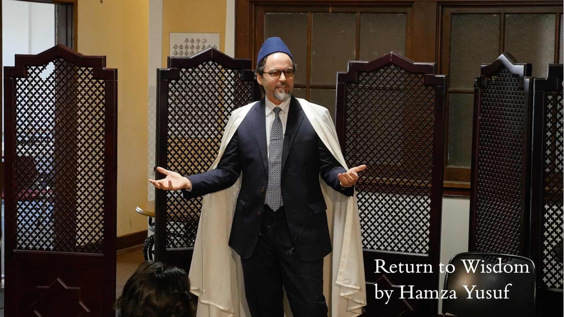 Hamza Yusuf – Return to Wisdom