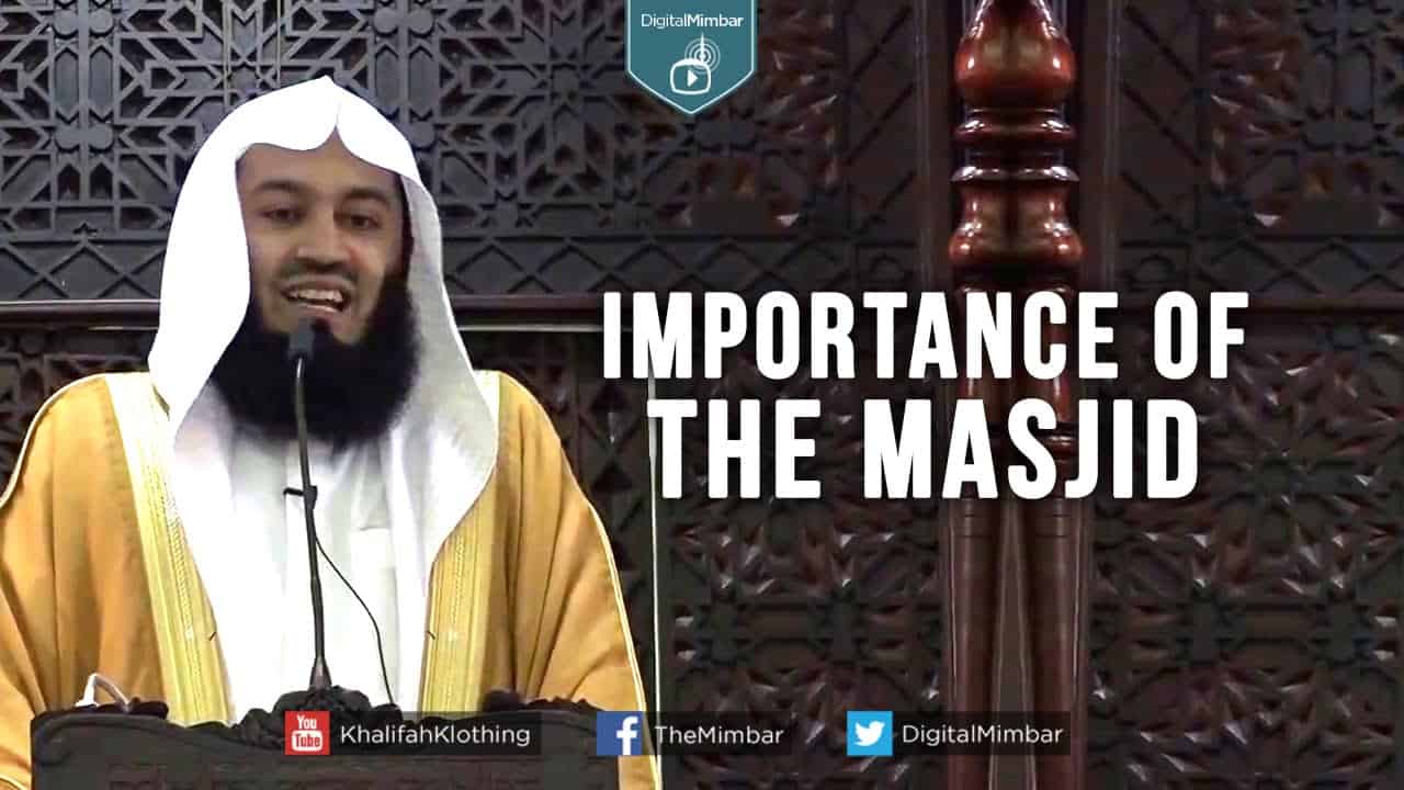 Ismail ibn Musa Menk – Importance of the Masjid