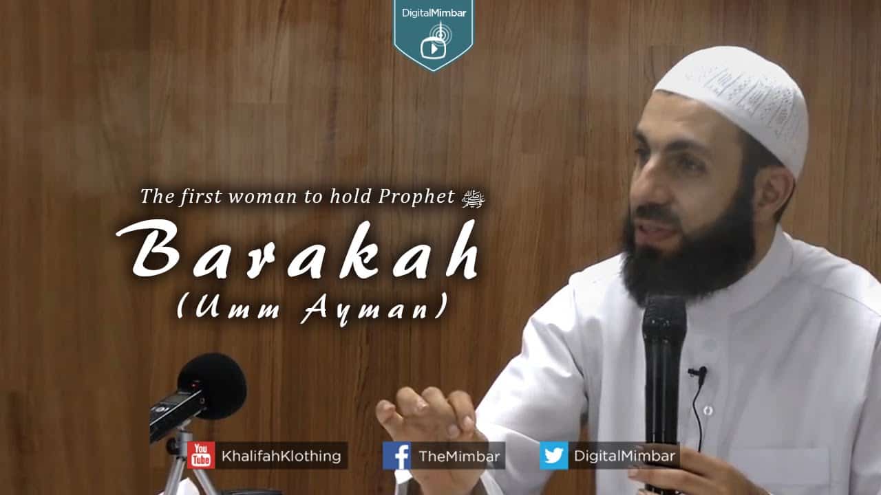 Belal Assad – Barakah (Umm Ayman): The First Woman To Hold Prophet (s)