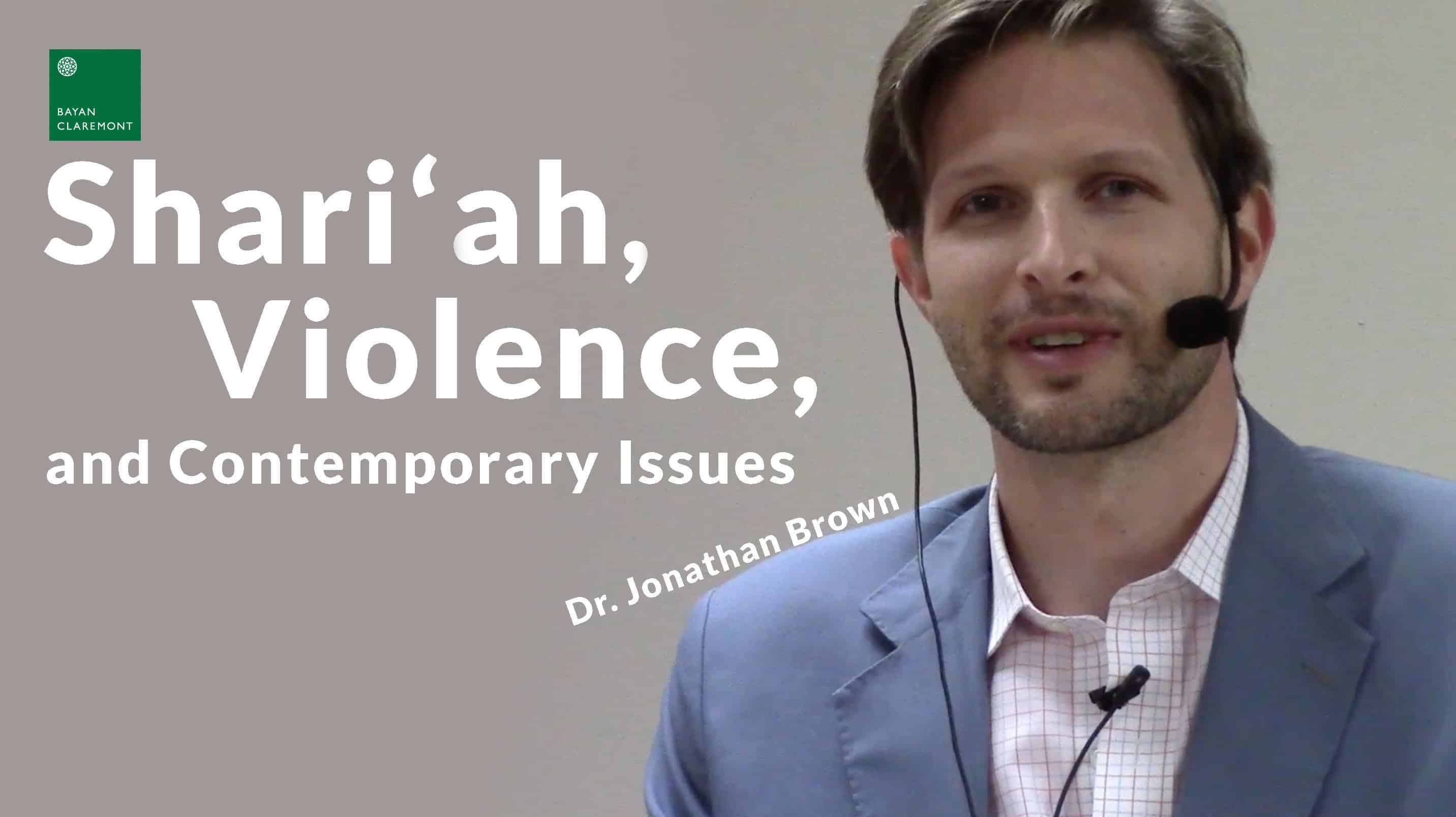 Jonathan Brown – Shariah, Violence, and Contemporary Issues