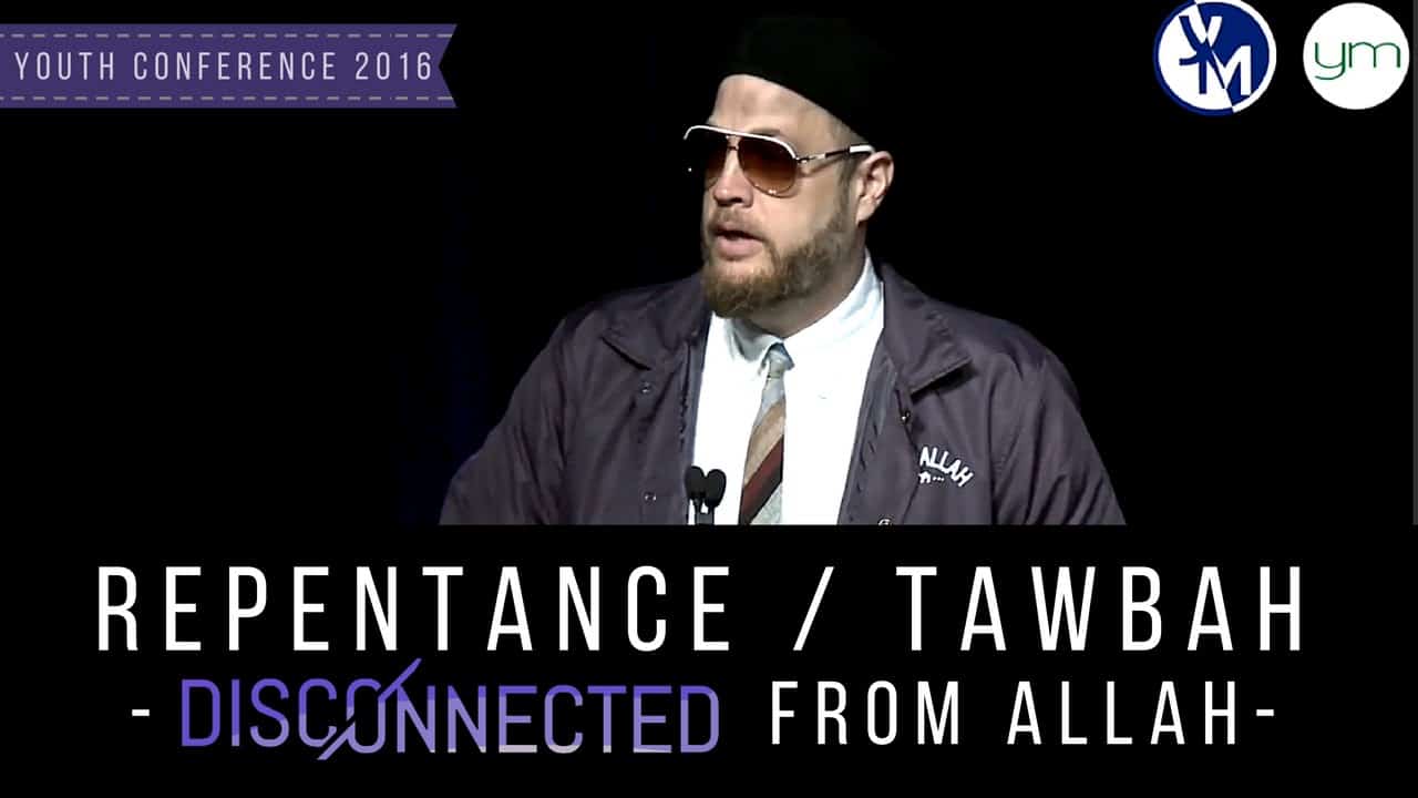 Suhaib Webb – Repentance: Disconnected from Allah