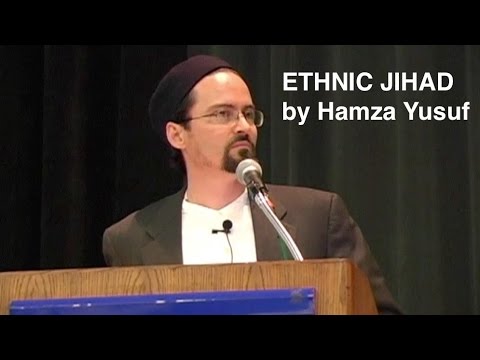 Hamza Yusuf – Ethnic Jihad