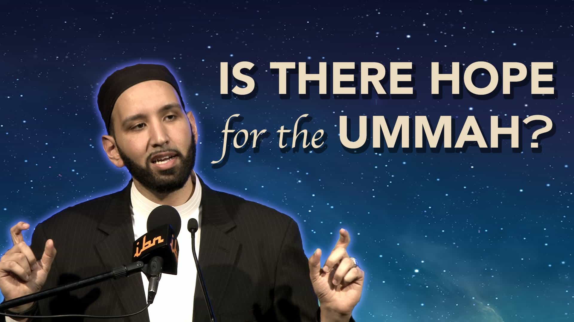 Omar Suleiman – Is There Hope for the Ummah?