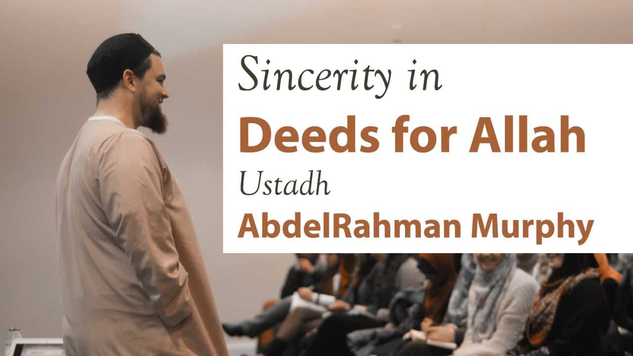 AbdelRahman Murphy – Sincerity in Deeds for Allah